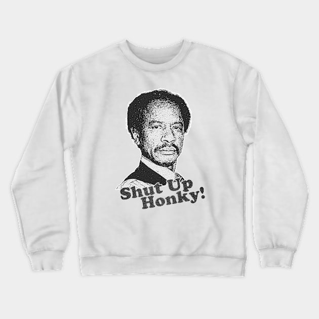 Shut Up Honky! Crewneck Sweatshirt by BrutalGrafix Studio